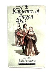 Katherine of Aragon by Julia Hamilton