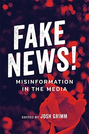 Cover of: Fake News! by Josh Grimm, Robert Mann, Leonard Apcar, John Maxwell Hamilton, Heidi Tworek