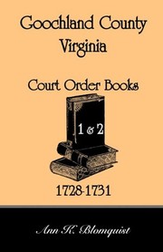 Cover of: Goochland County, Virginia court order books 1 & 2, 1728-1731