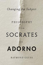 Cover of: Changing the subject: philosophy from Socrates to Adorno