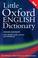 Cover of: Little Oxford English Dictionary