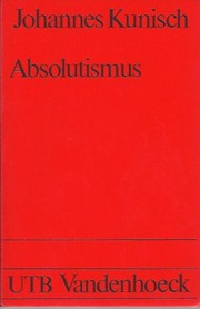 Cover of: Absolutismus: europäische Geschichte vom Westfälischen Frieden bis zur Krise des Ancien Régime