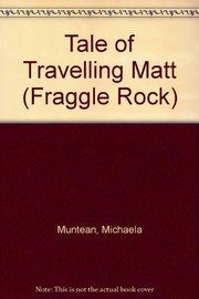Cover of: Tale of Travelling Matt by Michaela Muntean, Lisa McCue