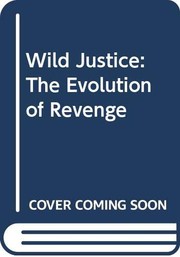 Cover of: Wild Justice: The Evolution of Revenge