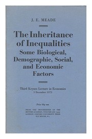 Cover of: The inheritance of inequalities: some biological, demographic, social and economic factors : third Keynes lecture in economics, 5 December 1973