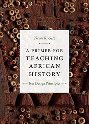 Cover of: A primer for teaching African history by Trevor R. Getz