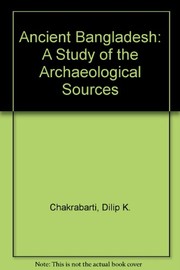 Ancient Bangladesh, a study of the archaeologcial sources by Dilip K. Chakrabarti, S. Dara Shamsuddin, M. Shamsul Alam
