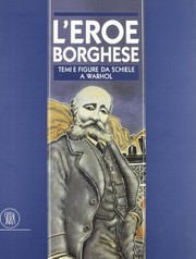 Cover of: L' eroe borghese: temi e figure da Schiele a Warhol : 9 aprile-16 luglio 2000, Rocca di Vignola, Palazzina dei Giardini di Modena