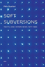 Cover of: Soft subversions: texts and interviews 1977-1985