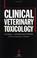 Cover of: Clinical veterinary toxoicology