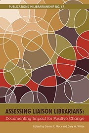 Assessing liaison librarians by Daniel C. Mack, Gary W. White