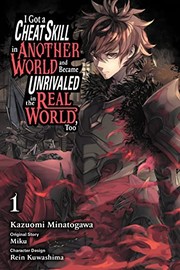 Cover of: I Got a Cheat Skill in Another World and Became Unrivaled in the Real World, Too, Vol. 1 (manga)