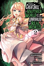 Cover of: I Got a Cheat Skill in Another World and Became Unrivaled in the Real World, Too, Vol. 2 (manga)