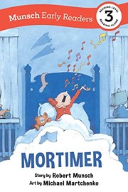 Cover of: Mortimer Early Reader : (Munsch Early Reader) by Robert Munsch, Michael Martchenko
