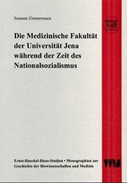 Cover of: Die Medizinische Fakultät der Universität Jena während der Zeit des Nationalsozialismus