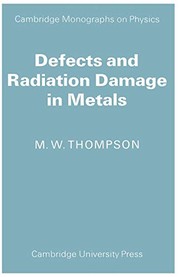 Cover of: Defects and Radiation Damage in Metals (Cambridge Monographs on Physics)
