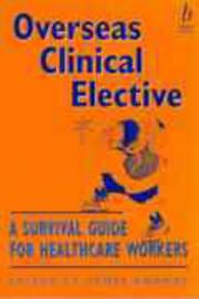 Cover of: Overseas Clinical Elective: A Survival Guide for Healthcare Workers