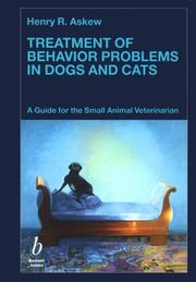 Cover of: Treatment of behavior problems in dogs and cats: a guide for the small animal veterinarian