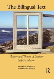 Cover of: The bilingual text: history and theory of literary self-translation
