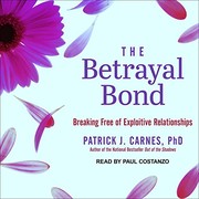 Cover of: The Betrayal Bond: Breaking Free of Exploitive Relationships