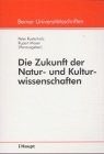 Cover of: Die Zukunft der Natur- und Kulturwissenschaften