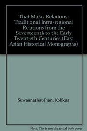 Cover of: Thai-Malay relations: traditional intra-regional relations from the seventeenth to the early twentieth centuries