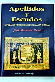 Cover of: Memorial histórico de apellidos y escudos sevillanos y cordobeses y que pasaron a Indias by José María de Mena