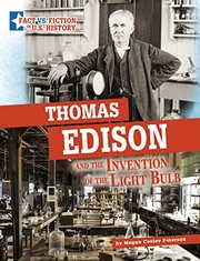 Cover of: Thomas Edison and the Invention of the Light Bulb: Separating Fact from Fiction