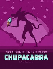 Cover of: Secret Life of the Chupacabra by Megan Cooley Peterson