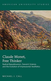 Cover of: Claude Monet, Free Thinker: Radical Republicanism, Darwin's Science, and the Evolution of Impressionist Aesthetics
