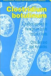Cover of: Clostridium Botulinum: A Practical Approach to the Organism and Its Control in Foods