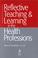 Cover of: Reflective Teaching and Learning in the Health Professions