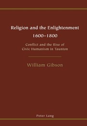 Cover of: Religion and the Enlightenment 1600-1800: Conflict and the Rise of Civic Humanism in Taunton