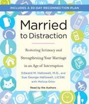 Cover of: Married to Distraction: Restoring Intimacy and Strengthening Your Marriage in an Age of Interruption