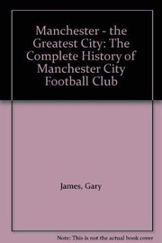 Cover of: Manchester - the Greatest City by Gary James