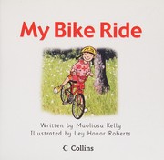 Cover of: My Bike Ride by Maoliosa Kelly, Ley Honor Roberts, Cliff Moon, Collins Big Cat Staff