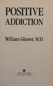 Cover of: Positiveaddiction by William Glasser