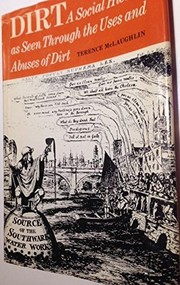 Cover of: Dirt: a social history as seen through the uses and abuses of dirt.