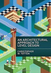 Cover of: An architectural approach to level design by Christopher W. Totten