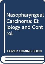 Cover of: Nasopharyngeal carcinoma, etiology and control: Proceedings of an international symposium jointly supported by IARC, the National Cancer Institute, (USA) ... 1977 (IARC scientific publications ; no. 20)