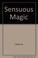Cover of: Sensuous magic