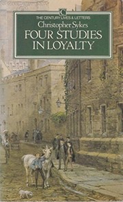 Four Studies in Loyalty (Century Lives and Letters) by Christopher Sykes