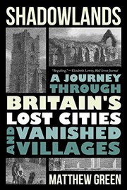 Cover of: Shadowlands: A Journey Through Britain's Lost Cities and Vanished Villages
