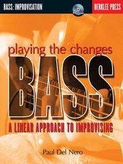 Cover of: Playing the Changes: Bass: A Linear Approach to Improvising