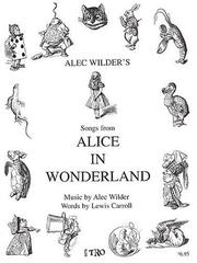 Cover of: Alice in Wonderland: Music by Alec Wilder, Words by Lewis Carroll