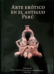 Cover of: Arte erotico en el antiguo Peru (Colección del Museo Arqueologico Rafael Larco Herrera) by Rafael Larco Hoyle