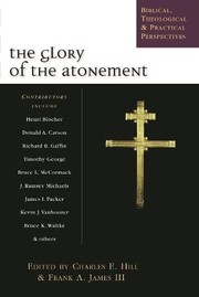 Cover of: Glory of the Atonement: Biblical, Historical and Practical Perspectives