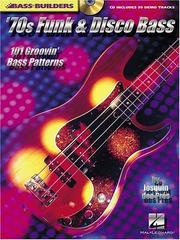 Cover of: '70s Funk and Disco Bass: 101 Groovin' Bass Patterns (Bass Builders)