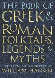 Cover of: The book of Greek & Roman folktales, legends, & myths by William F. Hansen, Glynnis Fawkes