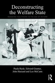 Cover of: Deconstructing the Welfare State: Managing Healthcare in the Age of Reform
